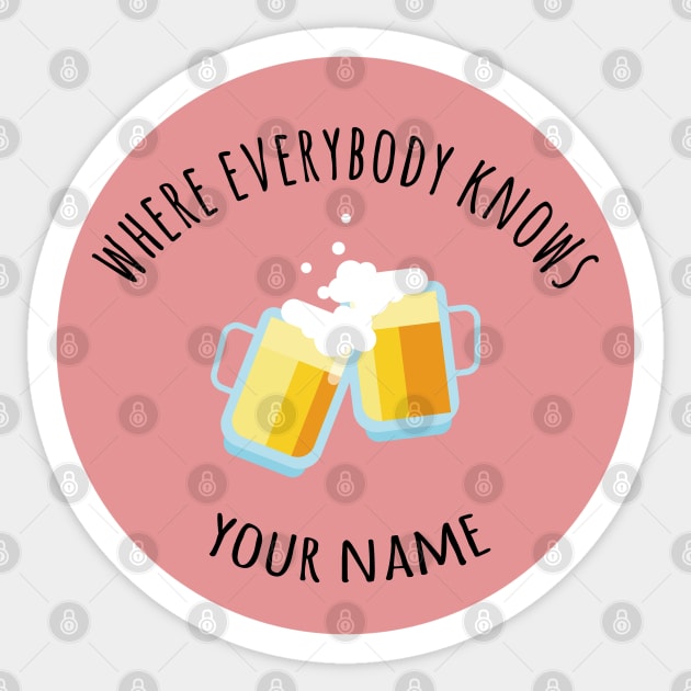 where everybody knows your name Sticker by aluap1006